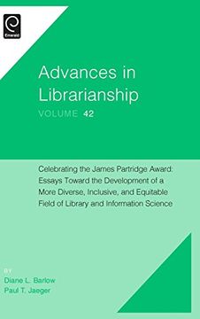 portada Celebrating the James Partridge Award: Essays Toward the Development of a More Diverse, Inclusive, and Equitable Field of Library and Information Science (Advances in Librarianship)