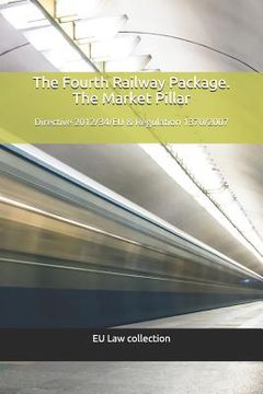 portada The Fourth Railway Package. The Market Pillar: Directive 2012/34/EU & Regulation 1370/2007