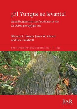 portada El Yunque se Levanta! Interdisciplinarity and Activism at the la Mina Petroglyph Site (3019) (British Archaeological Reports International Series) (en Inglés)