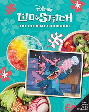 portada Lilo and Stitch: The Official Cookbook: 50 Recipes to Make for Your Ohana (in English)