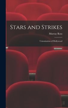portada Stars and Strikes; Unionization of Hollywood (en Inglés)