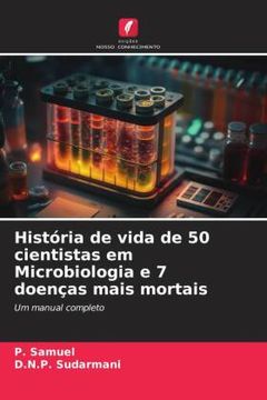 portada História de Vida de 50 Cientistas em Microbiologia e 7 Doenças Mais Mortais (in Portuguese)