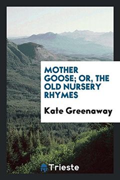portada Mother Goose; Or, the old Nursery Rhymes (en Inglés)