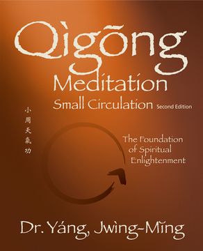 portada Qigong Meditation Small Circulation 2Nd. Ed. The Foundation of Spiritual Enlightenment (Qigong Foundation) (en Inglés)
