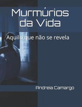 portada Murmúrios da Vida: Aquilo que não se revela (in Portuguese)