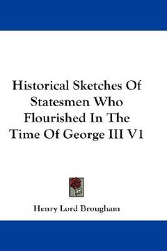 portada historical sketches of statesmen who flourished in the time of george iii v1 (en Inglés)