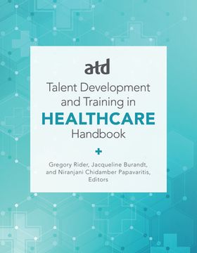 portada Atd's Handbook for Talent Development and Training in Healthcare (en Inglés)