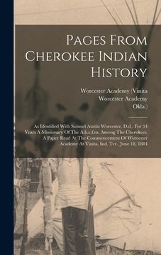 portada Pages From Cherokee Indian History: As Identified With Samuel Austin Worcester, D.d., For 34 Years A Missionary Of The A.b.c.f.m. Among The Cherokees. (en Inglés)