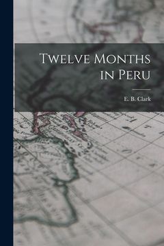 portada Twelve Months in Peru (en Inglés)