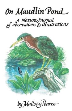 portada On Maudlin Pond: A Nature Journal of Observations and Illustrations (en Inglés)