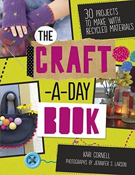 portada The Craft-A-Day Book: 30 Projects to Make with Recycled Materials