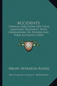portada accidents: popular directions for their immediate treatment, with observations on poisons and their antidotes (1845) (en Inglés)