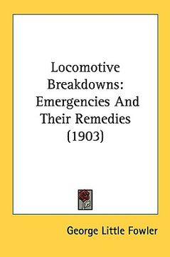 portada locomotive breakdowns: emergencies and their remedies (1903) (en Inglés)