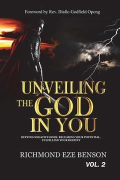 portada Unveiling the God in You: Defying negative odds, Releasing Your Potential, Fulfilling Your Destiny Richmond Eze