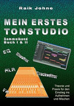 portada Mein Erstes Tonstudio - Sammelband Buch i & ii: Theorie und Praxis für den Einstieg ins Aufnehmen und Mischen 