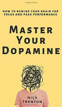 portada Master Your Dopamine: How to Rewire Your Brain for Focus and Peak Performance (in English)