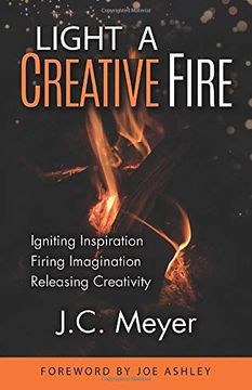 portada Light a Creative Fire: Igniting Inspiration • Firing Imagination • Releasing Creativity (en Inglés)