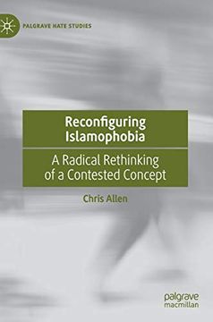 portada Reconfiguring Islamophobia: A Radical Rethinking of a Contested Concept (Palgrave Hate Studies) (en Inglés)