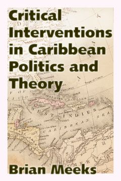 portada Critical Interventions in Caribbean Politics and Theory (en Inglés)