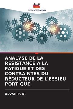 portada Analyse de la Résistance À La Fatigue Et Des Contraintes Du Réducteur de l'Essieu Portique (en Francés)