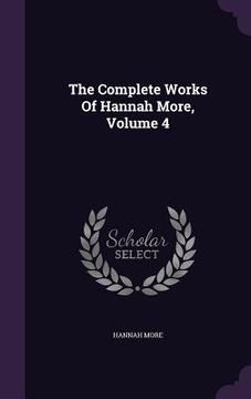 portada The Complete Works Of Hannah More, Volume 4 (en Inglés)