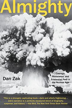 portada Almighty: Courage, Resistance, and Existential Peril in the Nuclear age 