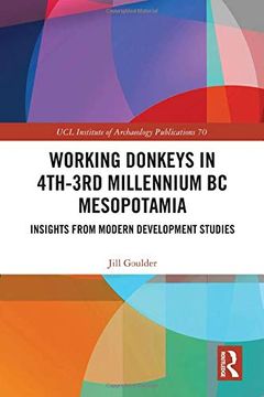 portada Working Donkeys in 4Th-3Rd Millennium bc Mesopotamia: Insights From Modern Development Studies (Ucl Institute of Archaeology Publications) (en Inglés)