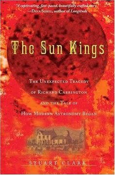 portada The sun Kings: The Unexpected Tragedy of Richard Carrington and the Tale of how Modern Astronomy Began (in English)