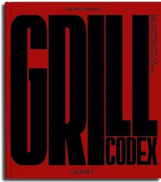 portada Grill Codex das Standardwerk für bbq und Outdoor-Cooking (in German)