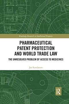 portada Pharmaceutical Patent Protection and World Trade Law: The Unresolved Problem of Access to Medicines (Routledge Research in Intellectual Property) 