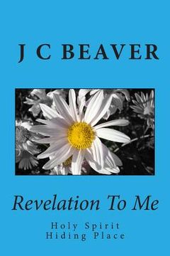 portada Revelation To Me: Holy Spirit Hiding Place