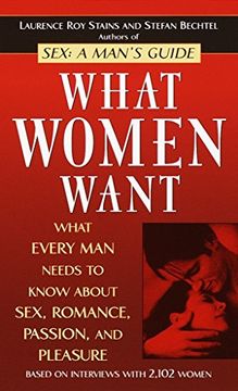 portada What Women Want: What Every man Needs to Know About Sex, Romance, Passion, and Pleasure 