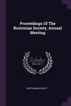 portada Proceedings Of The Bostonian Society, Annual Meeting (in English)