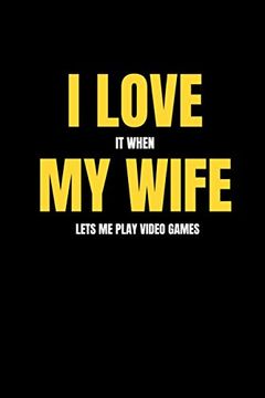 portada I Love it When my Wife Lets me Play Video Games (en Inglés)