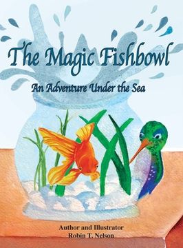 portada The Magic Fishbowl: An Adventure Under the Sea (in English)