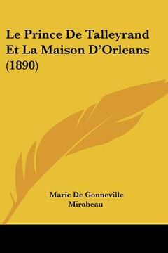 portada Le Prince De Talleyrand Et La Maison D'Orleans (1890) (in French)