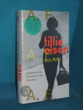 portada Was Fehlt: Unterdrückte Stimmen in der Literatur. Tillie Olsen (in German)