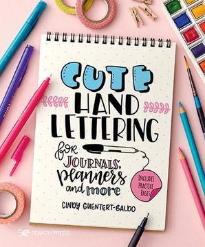 Libro Cute Hand Lettering: For Journals, Planners and More (libro en Inglés),  Cindy Guentert-Baldo, ISBN 9781782218616. Comprar en Buscalibre