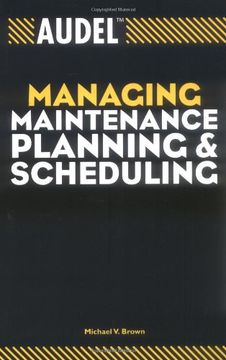 audel managing maintenance planning and scheduling (en Inglés)