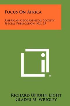 portada focus on africa: american geographical society special publication, no. 25 (en Inglés)
