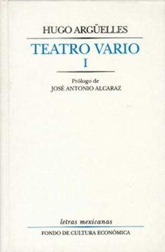 Libro Teatro Vario, i (Letras Mexicanas), Hugo Arguelles; Hugo Argelles,  ISBN 9789681645663. Comprar en Buscalibre