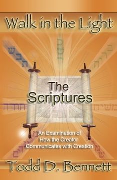 portada The Scriptures: An Examination of how the Creator Communicates With Creation: Volume 3 (Walk in the Light) (en Inglés)