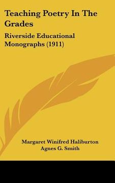 portada teaching poetry in the grades: riverside educational monographs (1911) (en Inglés)