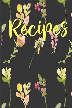 portada Recipes: Create Your Own Custom Cookbook (en Inglés)