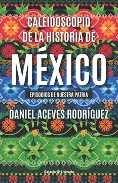 portada Caleidoscopio de la historia de México: Episodios de nuestra Patria