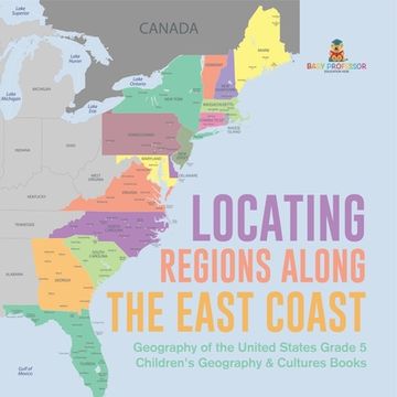 portada Locating Regions Along the East Coast Geography of the United States Grade 5 Children's Geography & Cultures Books (in English)