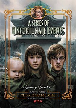 portada A Series of Unfortunate Events #4: The Miserable Mill Netflix Tie-In Edition (en Inglés)