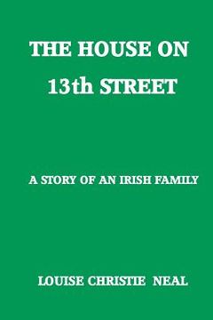 portada The House on 13th Street: A Story of an Irish Family (en Inglés)