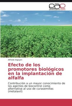 portada Efecto de los promotores biológicos en la implantación de alfalfa: Contribución a un mayor conocimiento de los agentes de biocontrol como alternativa ... de curasemillas (metalaxil) (Spanish Edition)