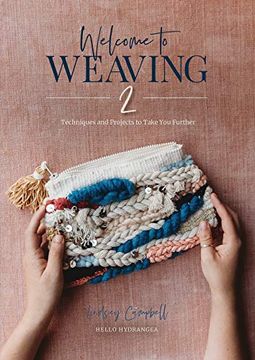 portada Welcome to Weaving 2: Techniques and Projects to Take you Further (en Inglés)